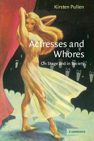 Actresses and Whores: On Stage and in Society (Paperback)