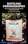 Battling Pornography: The American Feminist Anti-Pornography Movement, 1976–1986