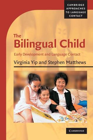 The Bilingual Child: Early Development and Language Contact (Cambridge Approaches to Language Contact)