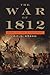 The War of 1812: Conflict f...