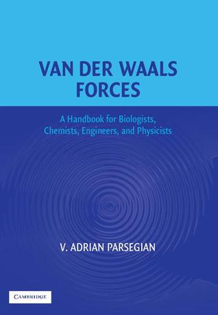Van der Waals Forces: A Handbook for Biologists, Chemists, Engineers, and Physicists