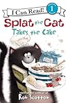 Splat the Cat Takes the Cake by Amy Hsu Lin