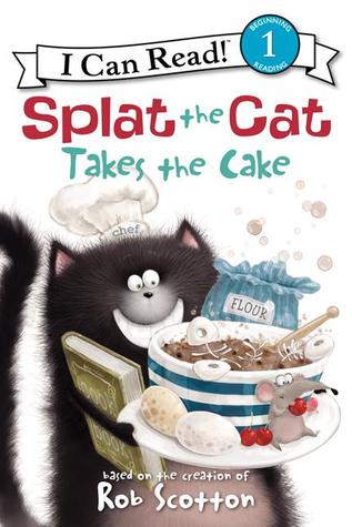 Splat the Cat Takes the Cake: When Splat's TV breaks, he enters a sticky cake-baking contest to win a new one―a funny Level One I Can Read for ages 4-8 (I Can Read Level 1)