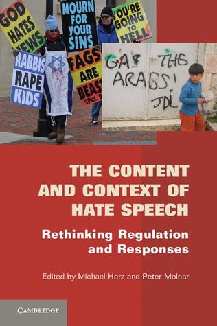 The Content and Context of Hate Speech: Rethinking Regulation and Responses