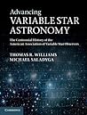 Advancing Variable Star Astronomy: The Centennial History of the American Association of Variable Star Observers