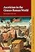 Asceticism in the Graeco-Roman World (Key Themes in Ancient History)