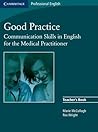 Good Practice: Communication Skills in English for the Medical Practitioner Teacher's Book