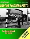 Southern Way Special Issue No 6: The Scene Behind the Scene (Southern Way Wartime Series) Southern Way Special Issue No 6: The Scene Behind the Scene (Southern Way Wartime Series)