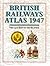 British Railways Atlas 1947: The Last Days of the Big Four