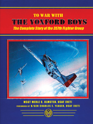 To War with the Yoxford Boys: The Complete Story of the 357th Fighter Group (Hardcover)