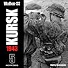 Waffen-SS KURSK 1943 Volume 5 (Archive Series)