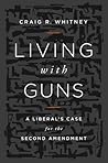 Living With Guns: A Liberal's Case for the Second Amendment