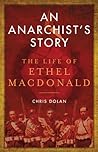 An Anarchist's Story: The Life of Ethel MacDonald