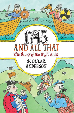 1745 and All That: The Story of the Highlands (The And All That Series)