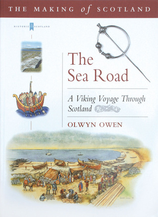 The Sea Road: A Viking Voyage Through Scotland (Making of Scotland)