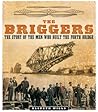 The Briggers: The Story of the Men Who Built the Forth Bridge The Briggers: The Story of the Men Who Built the Forth Bridge