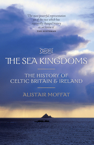 The Sea Kingdoms: The History of Celtic Britain & Ireland (Paperback)