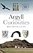 Argyll Curiosities