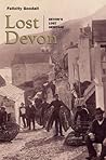 Lost Devon: Devon's Lost Heritage Lost Devon: Devon's Lost Heritage