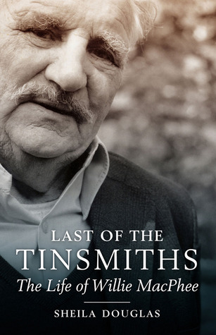 Last of the Tinsmiths: The Life of Willie MacPhee (Paperback)
