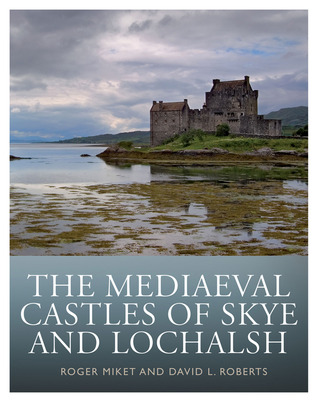 The Mediaeval Castles of Skye and Lochalsh (Paperback)
