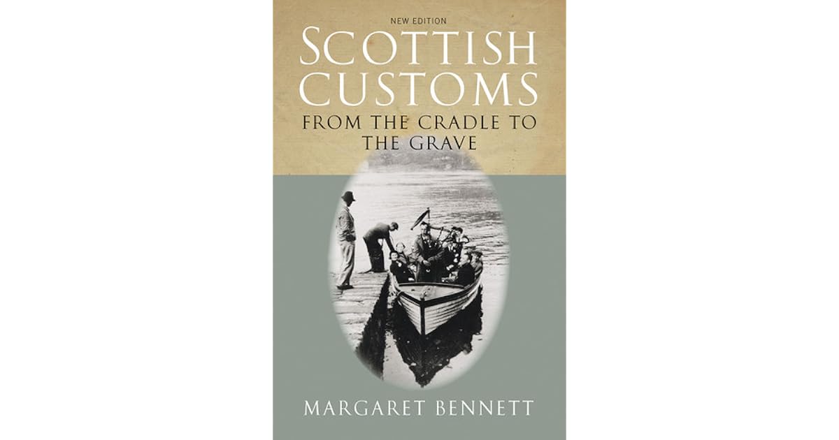 Scottish Customs From The Cradle To The Grave By Margaret Bennett