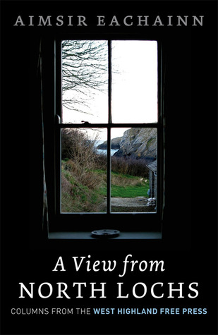 More Views from the North Lochs: Pt. 2: Aimsir Eachainn 1989 to 1995 (Paperback)