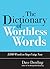 The Dictionary of Worthless...