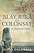 Islay, Jura and Colonsay by David H. Caldwell