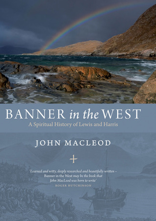 Banner In the West: A Spiritual History of Lewis and Harris