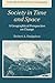 Society in Time and Space: A Geographical Perspective on Change (Cambridge Studies in Historical Geography, Series Number 27)