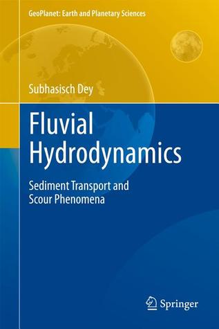 Fluvial Hydrodynamics: Hydrodynamic and Sediment Transport Phenomena (GeoPlanet: Earth and Planetary Sciences)