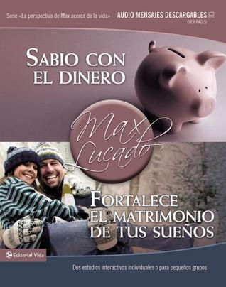 Sabio Con el Dinero / Fortalece el Matrimonio de Tus Suenos = Becoming Money Smart/Growing the Marriage of Your Dreams