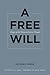 A Free Will: Origins of the Notion in Ancient Thought (Sather Classical Lectures, Vol. 68) (Volume 68)