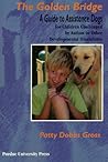The Golden Bridge: A Guide to Assistance Dogs for Children Challenged by Autism or Other Developmental Disabilities (New Directions in the Human-Animal Bond)