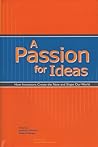 Passion for Ideas: How Innovators Create the New and Shape Our World Passion for Ideas: How Innovators Create the New and Shape Our World