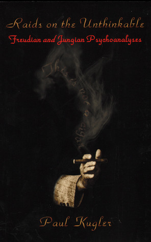 Raids on the Unthinkable: Freudian and Jungian Psychoanalyses (Paperback)