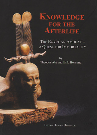Knowledge for the Afterlife: The Egyptian Amduat - A Quest for Immortality (Hardcover)