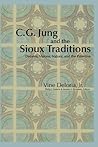 C.G. Jung and the Sioux Traditions: Dreams, Visions, Nature and the Primitive