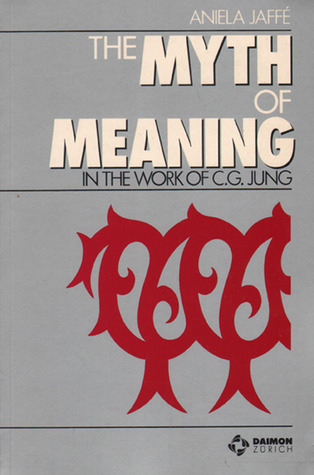 The Myth of Meaning in the Work of C. G. Jung (Paperback)
