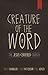 Creature of the Word: The J...