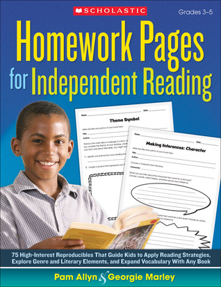 Homework Pages for Independent Reading: 75 High-Interest Reproducibles That Guide Kids to Apply Reading Strategies, Explore Genre and Literary Elements, and Expand Vocabulary With Any Book