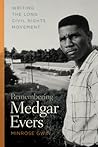 Remembering Medgar Evers: Writing the Long Civil Rights Movement