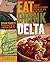 Eat Drink Delta: A Hungry T...