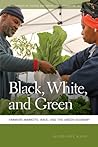 Black, White, and Green: Farmers Markets, Race, and the Green Economy