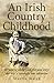 An Irish Country Childhood by Marrie Walsh