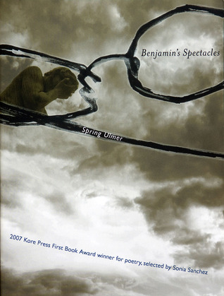 Benjamin's Spectacles: 2007 Kore Press First Book Award Winner for Poetry