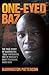 One-eyed Baz - The Story Of Barrington 'zulu' Patterson, One ... by Barrington Patterson