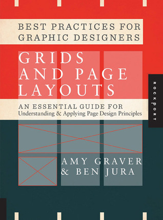 Best Practices for Graphic Designers, Grids and Page Layouts: An Essential Guide for Understanding and Applying Page Design Principles (Paperback)