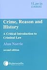 Crime, Reason and History: A Critical Introduction to Criminal Law (Law in Context)